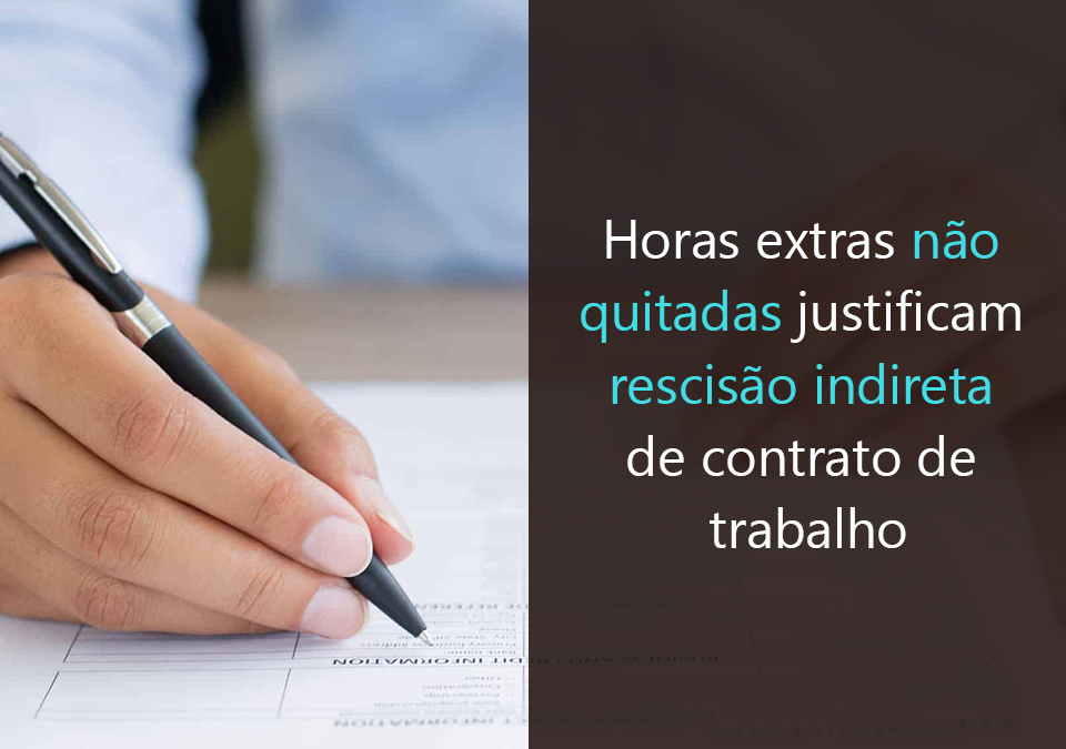 Horas Extras N O Quitadas Justificam Rescis O Indireta De Contrato De